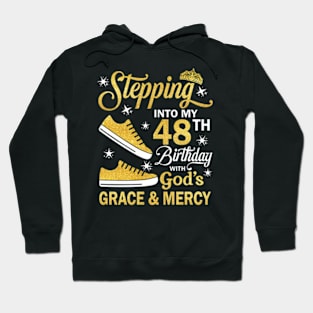 Stepping Into My 48th Birthday With God's Grace & Mercy Bday Hoodie